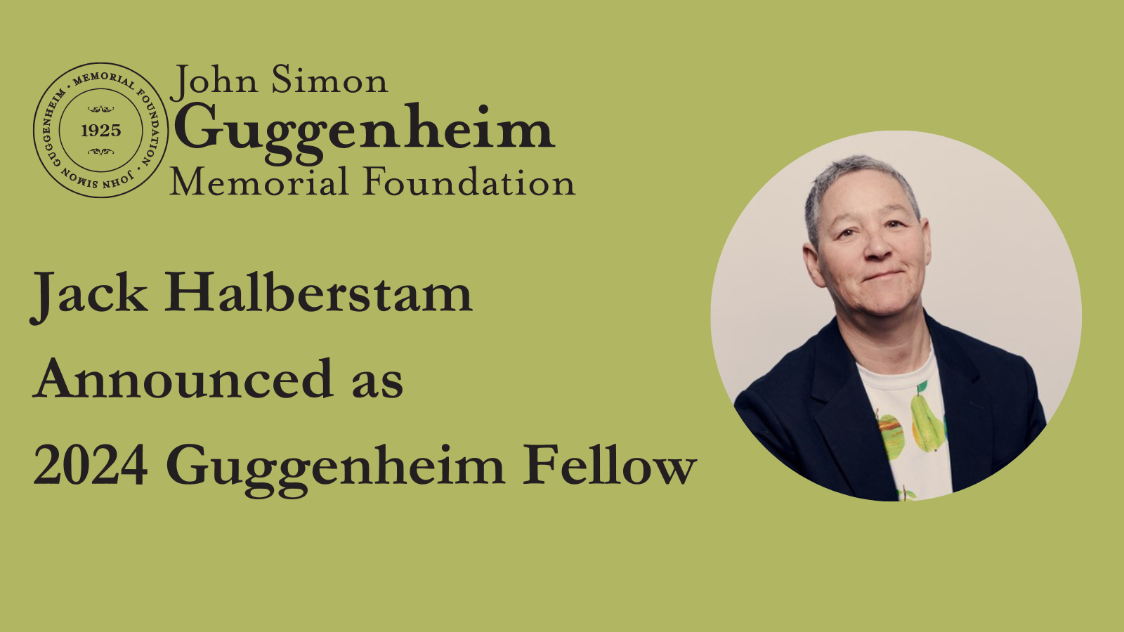 Image of Jack Halberstam with text that reads Jack Halberstam Announced as 2024 Guggenheim Fellow