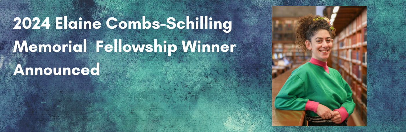 Image of Elya Assayag with text "2024 Elaine Combs-Schilling Memorial Fellowship Winner Announced"